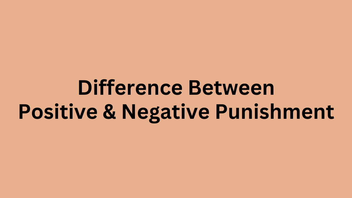 10-difference-between-positive-and-negative-punishment-fuskal